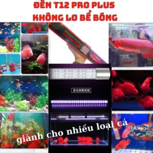 ￼Đèn T12 PRO PLUS Huyết Long Và Cho Nhiều Loại Cá Mới Nhất, Công Nghệ Bóng Arcylic Không Lo Bể Bóng